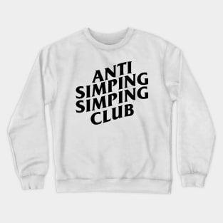 Anti Simping Simping Club Crewneck Sweatshirt